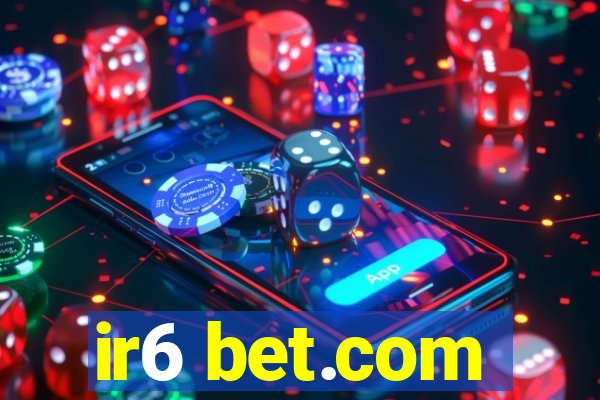 ir6 bet.com