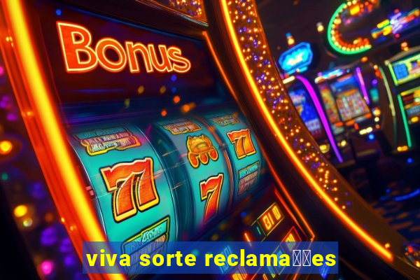 viva sorte reclama莽玫es