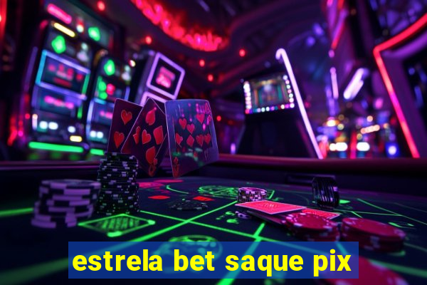 estrela bet saque pix