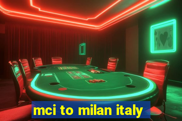 mci to milan italy