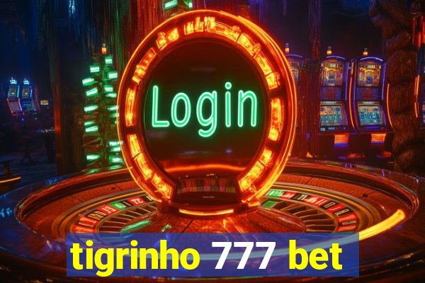 tigrinho 777 bet