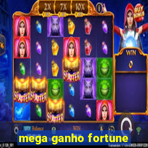 mega ganho fortune