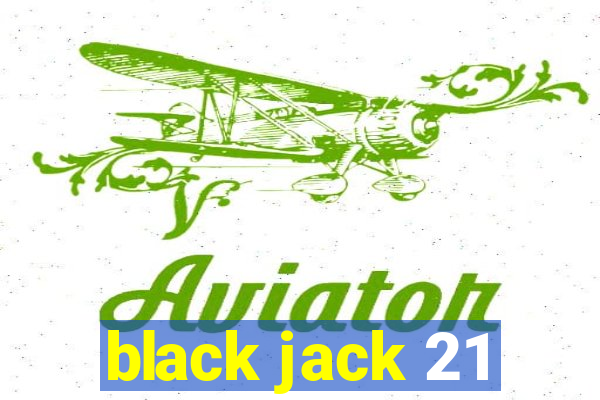 black jack 21