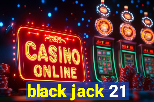 black jack 21