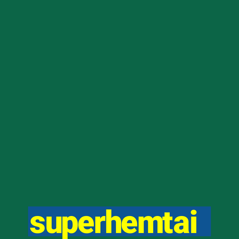 superhemtai