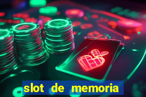 slot de memoria ram n?o funciona