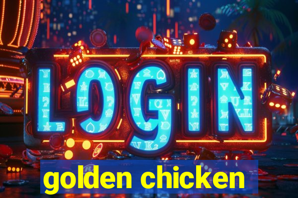 golden chicken