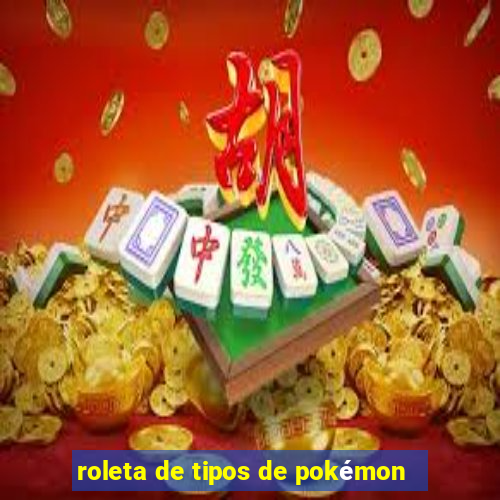 roleta de tipos de pokémon