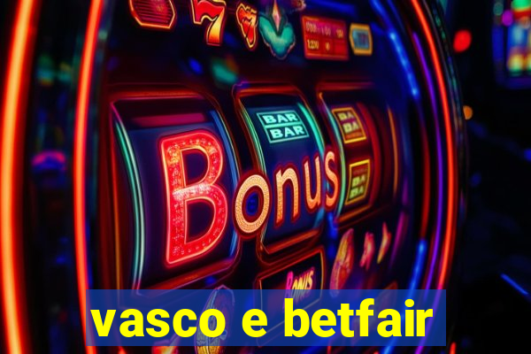 vasco e betfair