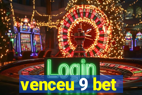 venceu 9 bet