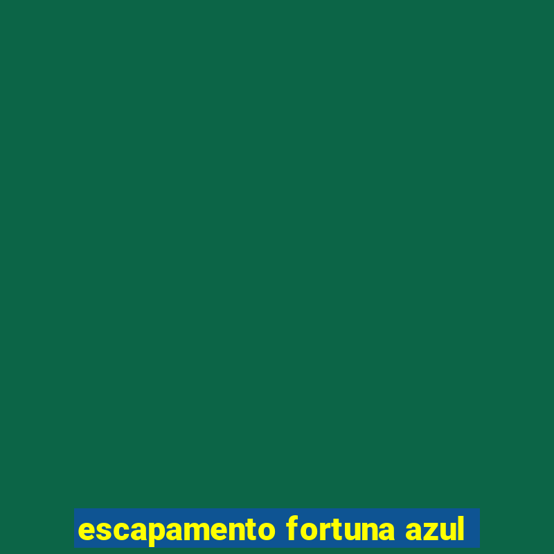 escapamento fortuna azul