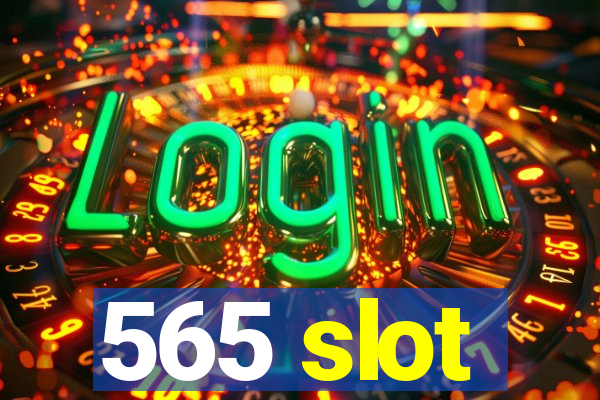 565 slot