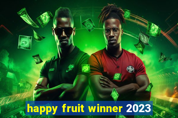 happy fruit winner 2023