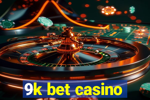 9k bet casino