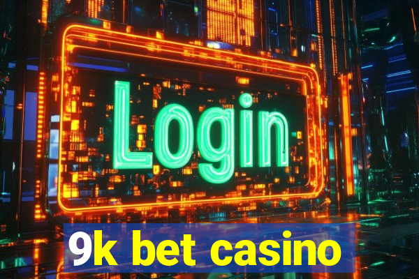 9k bet casino