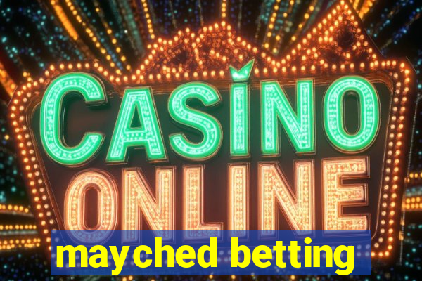 mayched betting