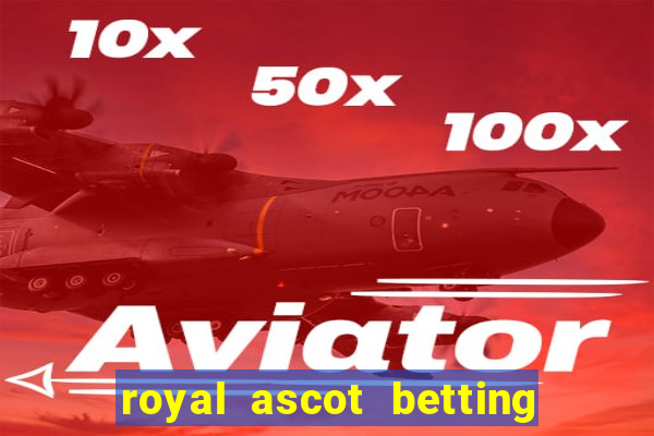 royal ascot betting on sbk