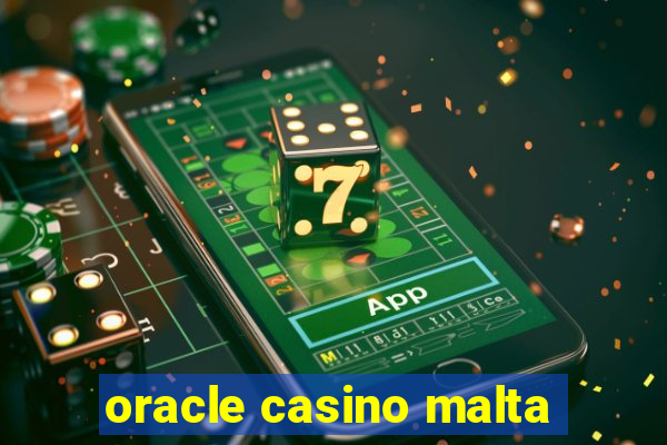 oracle casino malta