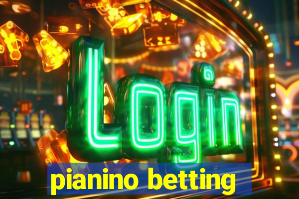 pianino betting