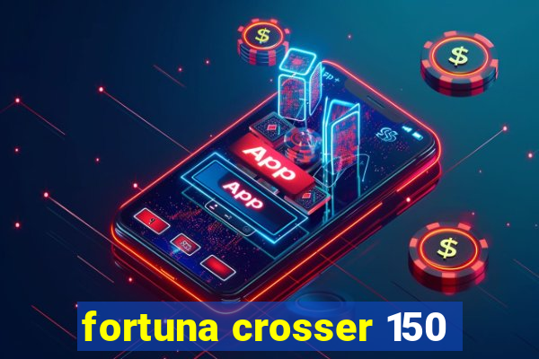 fortuna crosser 150