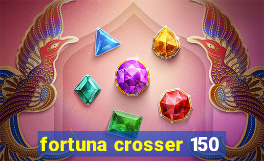 fortuna crosser 150