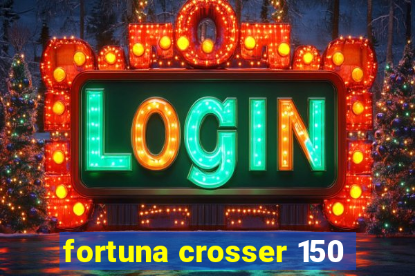 fortuna crosser 150