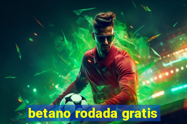 betano rodada gratis