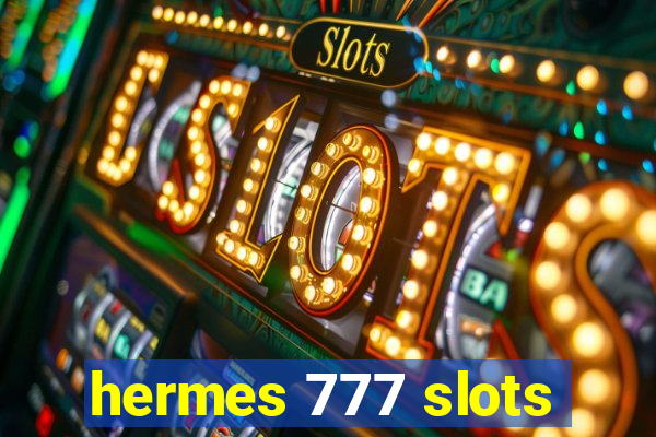 hermes 777 slots