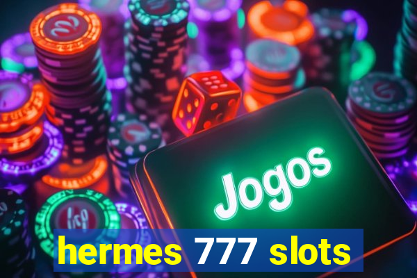 hermes 777 slots