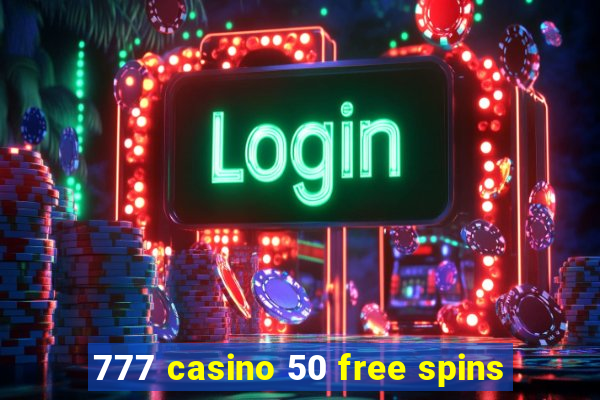 777 casino 50 free spins