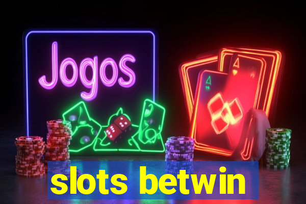 slots betwin