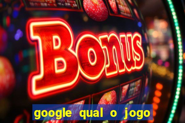 google qual o jogo de c****