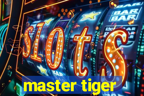 master tiger