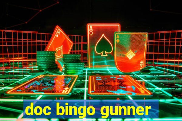 doc bingo gunner