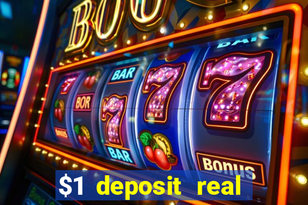 $1 deposit real play casinos