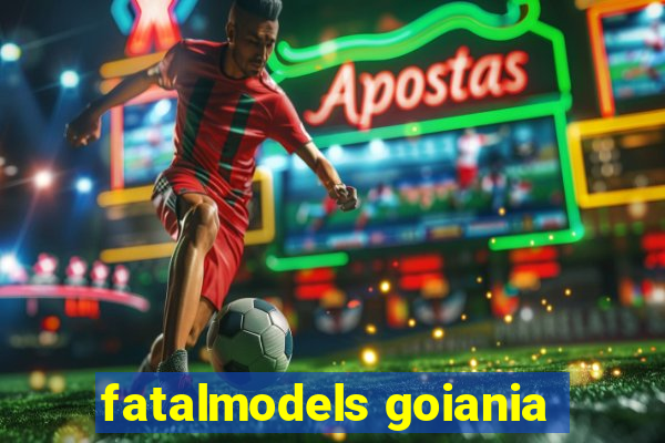 fatalmodels goiania