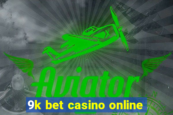 9k bet casino online