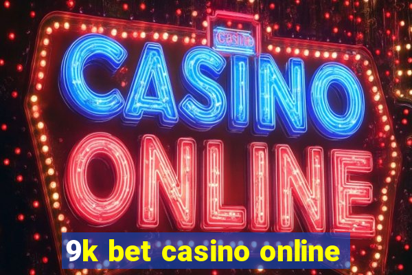 9k bet casino online