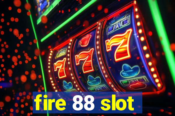 fire 88 slot