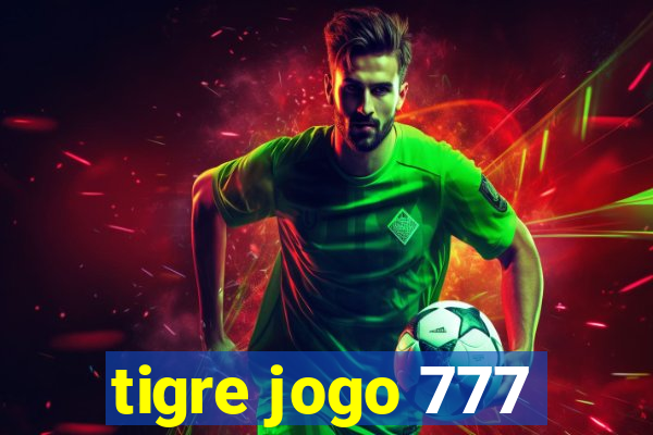 tigre jogo 777