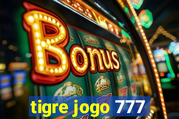 tigre jogo 777