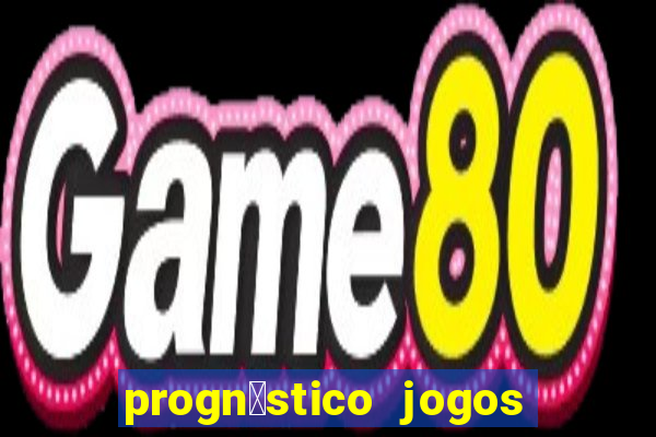 progn贸stico jogos de hoje