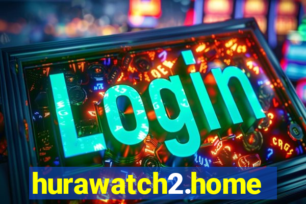 hurawatch2.home