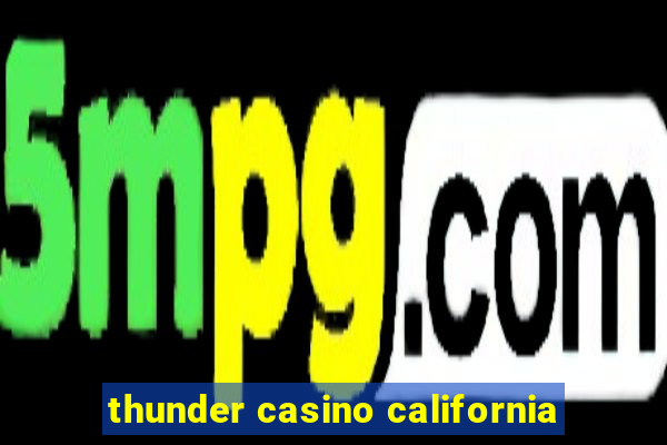 thunder casino california