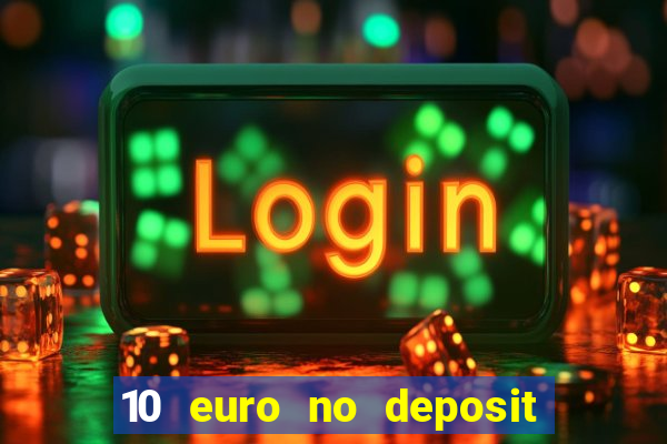 10 euro no deposit bonus casino