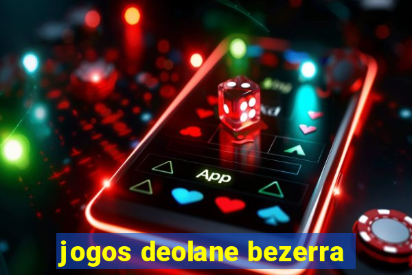 jogos deolane bezerra