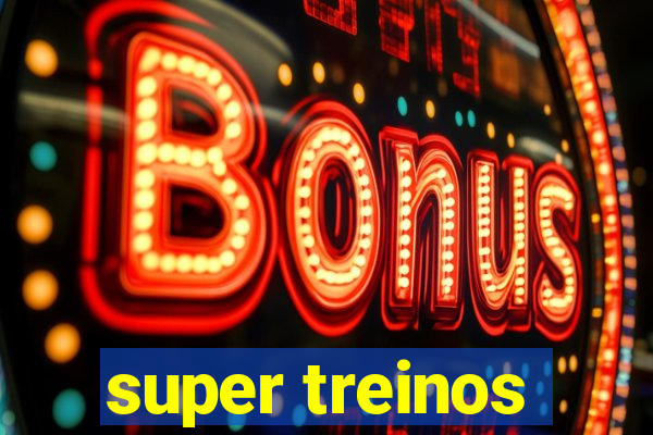 super treinos