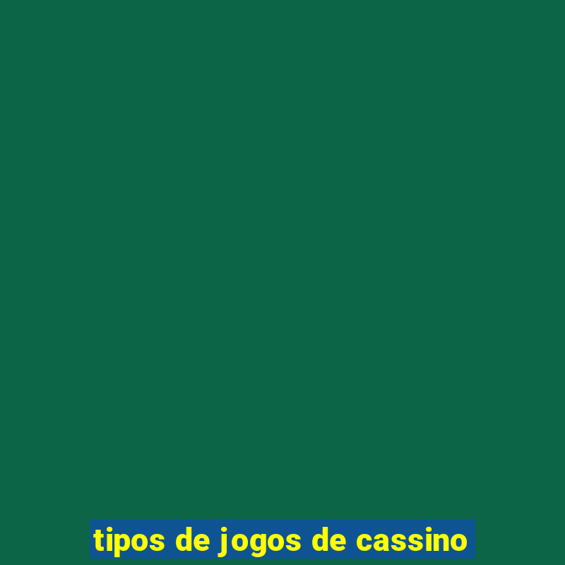 tipos de jogos de cassino