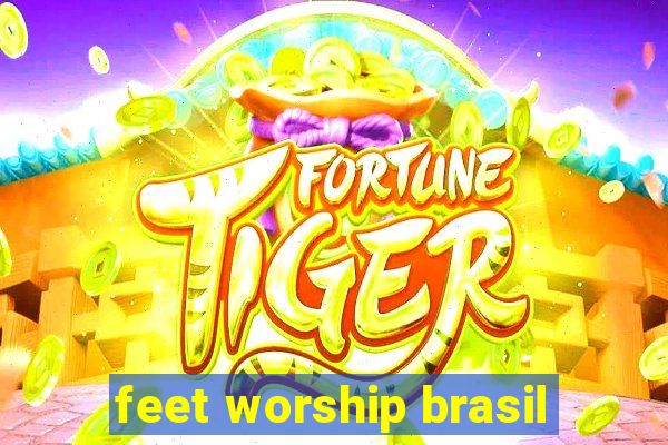 feet worship brasil