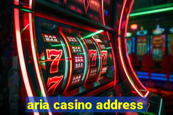 aria casino address